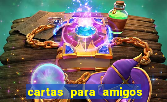 cartas para amigos da escola